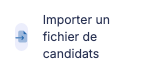 Bouton "Importer un fichier de candidats"